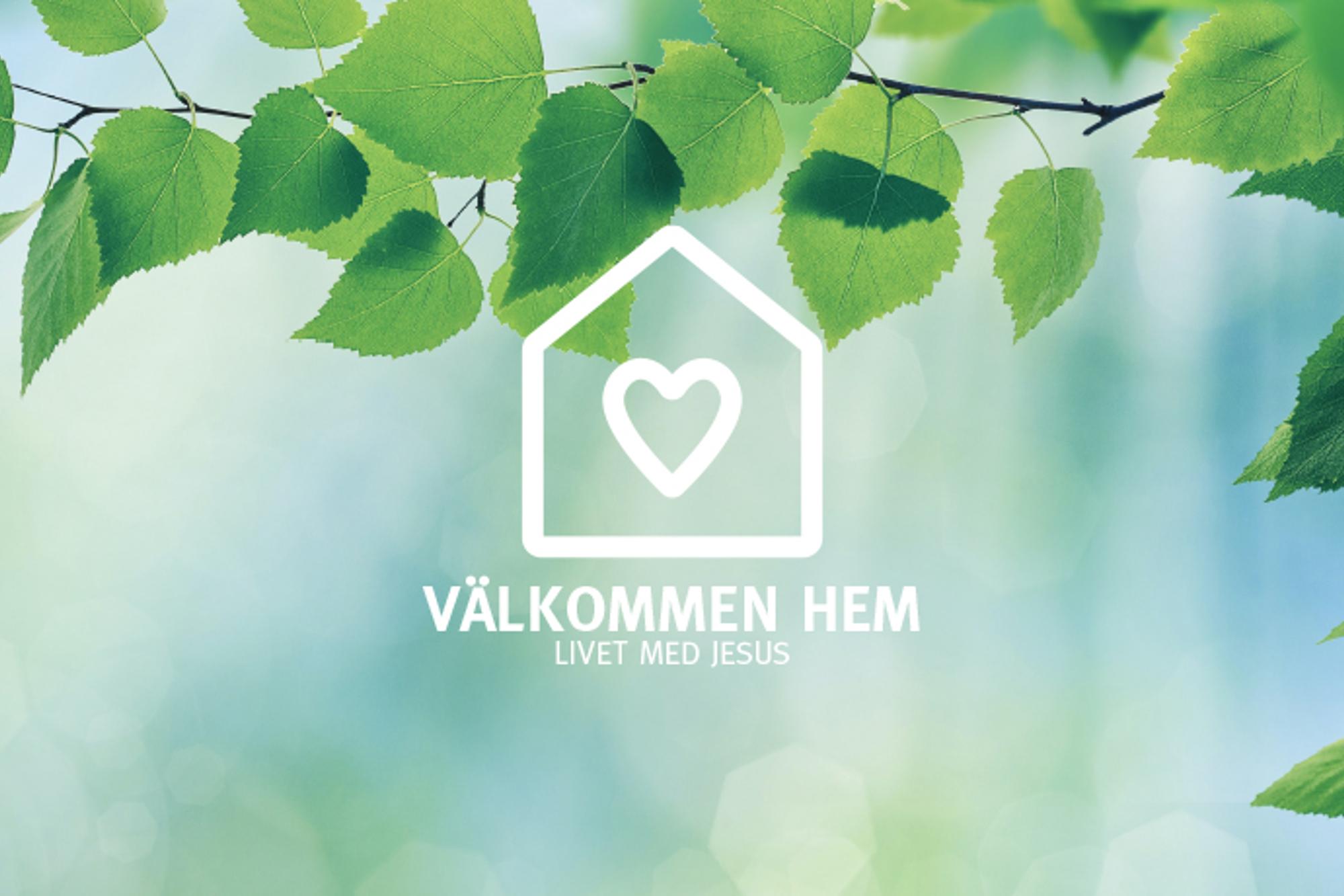 En logotyp i form av ett hus med ett hjärta på, med texten "Välkommen hem. Livet med Jesus". I bakgrunden hänger det ned en trädgren.